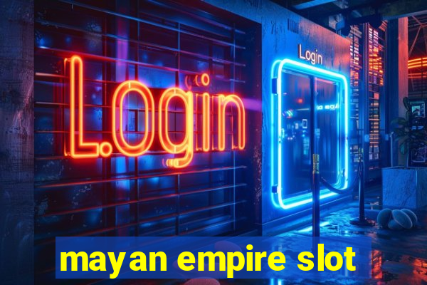 mayan empire slot